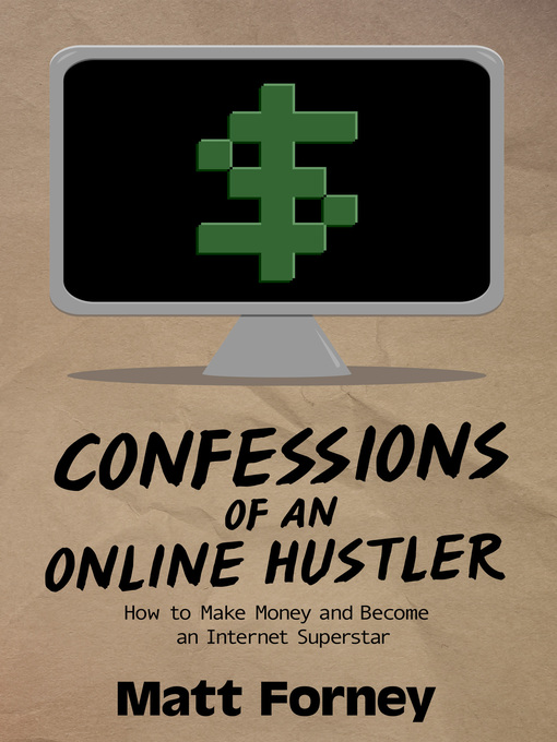 Title details for Confessions of an Online Hustler by Matt Forney - Available